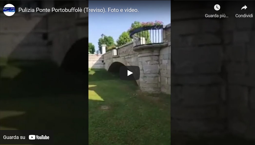 Pulizia Ponte (Porta Friuli) Portobuffolè (Treviso). Guarda Video e foto.